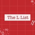 010 The L List – 5 things we’re Lovin in Dublin this week